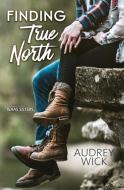 Finding True North di Audrey Wick edito da Tule Publishing Group, LLC