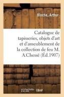 Catalogue De Tapisseries Anciennes, Objets D'art Et D'ameublement, Tableaux Et Aquarelles Modernes di COLLECTIF edito da Hachette Livre - BNF