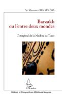 Barzakh ou l'entre deux mondes di Mohamed Ben Moussa edito da Editions L'Harmattan