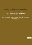 Les Celtes et les Hellènes di Hubert D'arbois de jubainville edito da Culturea
