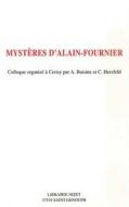 Mysteres d'Alain-Fournier: Colloque Organise a Cerisy Par A. Buisine Et C. Herzfeld edito da KLINCKSIECK