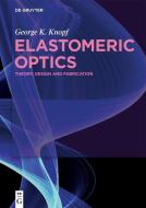 Elastomeric Optics di George K. Knopf edito da Gruyter, Walter de GmbH