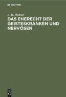 Das Eherecht Der Geisteskranken Und Nervosen di A. H. H. Bner, A. H. Hubner edito da Walter de Gruyter