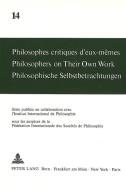 Philosophes Critiques D'Eux-Memes. Philosophers on Their Own Work. Philosophische Selbstbetrachtungen edito da P.I.E.