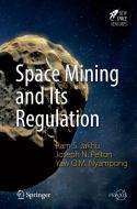 Space Mining and Its Regulation di Joseph Pelton, Ram Jakhu, Yaw Otu Mankata Nyampong edito da Springer-Verlag GmbH