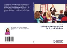 Training and Development of School Teachers di Renu Gupta edito da LAP Lambert Academic Publishing