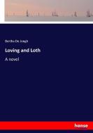 Loving and Loth di Bertha De Jongh edito da hansebooks