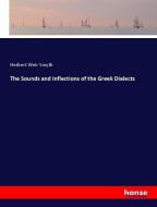 The Sounds and Inflections of the Greek Dialects di Herbert Weir Smyth edito da hansebooks