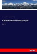 A Hand-Book to the Flora of Ceylon di Henry Trimen, Joseph Dalton Hooker, Arthur Hugh Garfit Alston edito da hansebooks