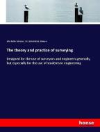 The theory and practice of surveying di John Butler Johnson, J. B. (John Butler) Johnson edito da hansebooks