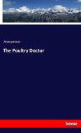 The Poultry Doctor di Anonymous edito da hansebooks