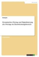 Dynamisches Pricing und Digitalisierung des Pricings im Dienstleistungsbereich di Anonym edito da GRIN Verlag