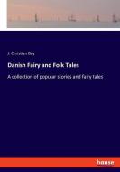 Danish Fairy and Folk Tales di J. Christian Bay edito da hansebooks