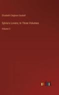 Sylvia's Lovers; In Three Volumes di Elizabeth Cleghorn Gaskell edito da Outlook Verlag