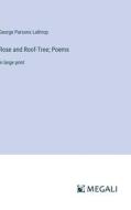 Rose and Roof-Tree; Poems di George Parsons Lathrop edito da Megali Verlag