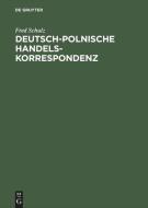Deutsch - polnische Handelskorrespondenz di Fred Schulz edito da Oldenbourg Wissensch.Vlg