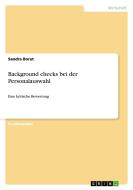 Background checks bei der Personalauswahl di Sandra Borat edito da GRIN Publishing