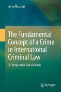 The Fundamental Concept of Crime in International Criminal Law di Iryna Marchuk edito da Springer Berlin Heidelberg