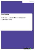 Veronica Carstens. Die Förderin der Naturheilkunde di Ernst Probst edito da GRIN Publishing