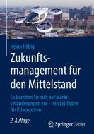 Zukunftsmanagement für den Mittelstand di Heino Hilbig edito da Springer-Verlag GmbH