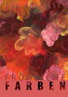 Fröhliche Farben von Evelyne Feser di Evelyne Feser edito da Books on Demand