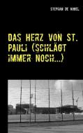 Das Herz von St. Pauli (schlägt immer noch...) di Stephan de Vogel edito da Books on Demand