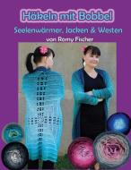 Häkeln mit Bobbel - Seelenwärmer, Jacken & Westen di Romy Fischer edito da Books on Demand