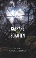 Caspars Schatten di Michael Leuchtenberger edito da Books on Demand