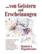 ... von Geistern und Erscheinungen di Manfred A. Wagenbrenner edito da Books on Demand