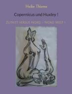 Copernicus und Huxley ! di Heike Thieme edito da Books on Demand
