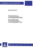 Kinderwerbung in Kinderzeitschriften di Marcus Schmidt edito da Lang, Peter GmbH
