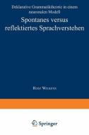 Spontanes versus reflektiertes Sprachverstehen di Rolf Wilkens edito da Deutscher Universitätsverlag