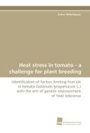 Heat stress in tomato - a challenge for plant breeding di Esther Mitterbauer edito da Südwestdeutscher Verlag für Hochschulschriften AG  Co. KG