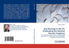 Gay Marriage in the US: Challenging the National Security Imaginary di Naomi J. Pinion edito da LAP Lambert Acad. Publ.
