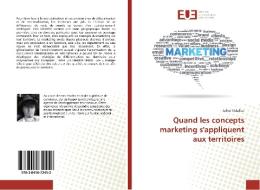 Quand les concepts marketing s'appliquent aux territoires di Julien Vidaillac edito da Editions universitaires europeennes EUE