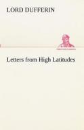 Letters from High Latitudes di Lord Dufferin edito da tredition