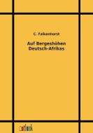 Auf Bergeshöhen Deutsch-Afrikas di C. Falkenhorst edito da Outlook Verlag