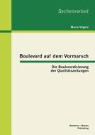 Boulevard auf dem Vormarsch: Die Boulevardisierung der Qualitätszeitungen di Maria Vögele edito da Bachelor + Master Publishing