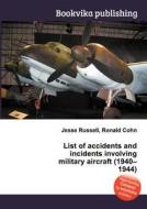 List Of Accidents And Incidents Involving Military Aircraft (1940-1944) edito da Book On Demand Ltd.
