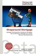 Wraparound Mortgage di Lambert M. Surhone, Miriam T. Timpledon, Susan F. Marseken edito da Betascript Publishing