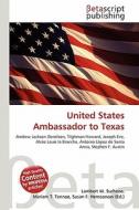 United States Ambassador to Texas edito da Betascript Publishing