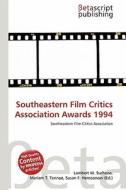 Southeastern Film Critics Association Awards 1994 edito da Betascript Publishing