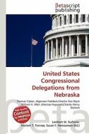 United States Congressional Delegations from Nebraska edito da Betascript Publishing