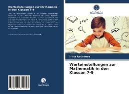 Werteinstellungen Zur Mathematik In Den Klassen 7-9 di Andreeva Irina Andreeva edito da KS OmniScriptum Publishing