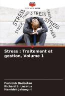 Stress : Traitement et gestion, Volume 1 di Parirokh Dadsetan, Richard S. Lazarus, Hamideh Jahangiri edito da Editions Notre Savoir