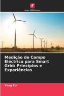 Medição de Campo Eléctrico para Smart Grid: Princípios e Experiências di Yong Cui edito da Edições Nosso Conhecimento
