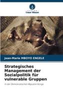 Strategisches Management der Sozialpolitik für vulnerable Gruppen di Jean-Marie Mboyo Engele edito da Verlag Unser Wissen