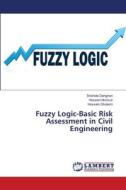 Fuzzy Logic-Basic Risk Assessment in Civil Engineering di Shahide Dehghan, Hossein Norouzi, Hossein Gholami edito da LAP LAMBERT Academic Publishing