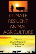 Climate Resilient Animal Agriculture di GSLHV Prasada Rao edito da NIPA