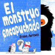 El Monstruo Encapuchado / Monster in the Hood di Steve Antony edito da B de Block